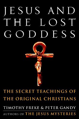 Cover image for Jesus and the Lost Goddess: The Secret Teachings of the Original Christians