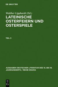 Cover image for Lipphardt, Walther; Lipphardt, Walther; Lipphardt, Walther; Lipphardt, Walther; Lipphardt, Walther; Lipphardt, Walther; Lipphardt, Walther: Lateinische Osterfeiern und Osterspiele. Teil 3