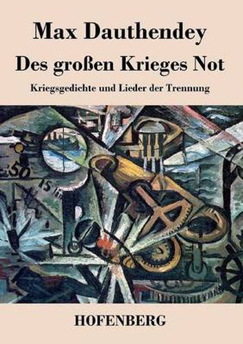 Cover image for Des grossen Krieges Not: Kriegsgedichte und Lieder der Trennung