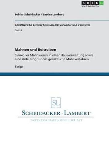 Cover image for Mahnen und Beitreiben: Sinnvolles Mahnwesen in einer Hausverwaltung sowie eine Anleitung fur das gerichtliche Mahnverfahren