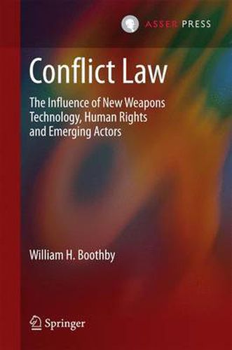 Cover image for Conflict Law: The Influence of New Weapons Technology, Human Rights and Emerging Actors