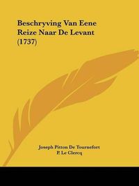 Cover image for Beschryving Van Eene Reize Naar de Levant (1737)