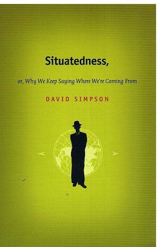 Cover image for Situatedness, or, Why We Keep Saying Where We re Coming From