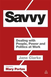 Cover image for Savvy: Dealing with People, Power and Politics at Work