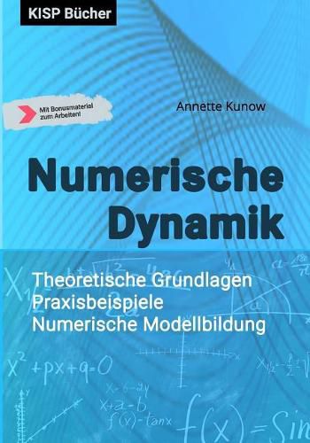 Cover image for Numerische Dynamik: Theoretische Grundlagen - Praxisbeispiele - Numerische Modellbildung