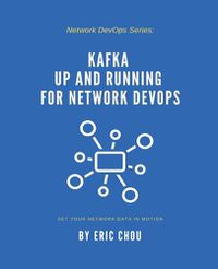 Cover image for Kafka Up and Running for Network DevOps