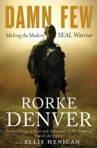 Cover image for Damn Few: Making the Modern Seal Warrior