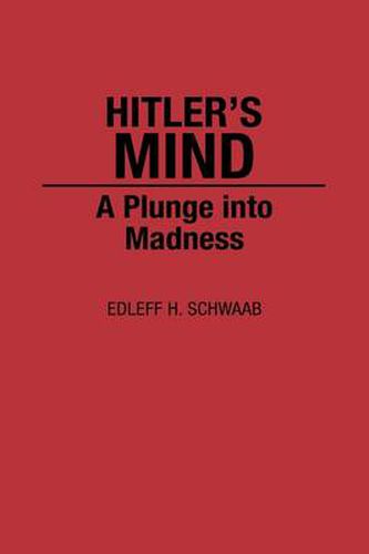 Cover image for Hitler's Mind: A Plunge into Madness