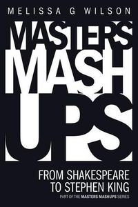 Cover image for Masters Mashups: From Shakespeare to Stephen King