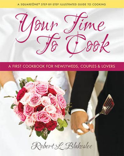 Cover image for Your Time to Cook: A First Cookbook for Newlyweds, Couples & Lovers