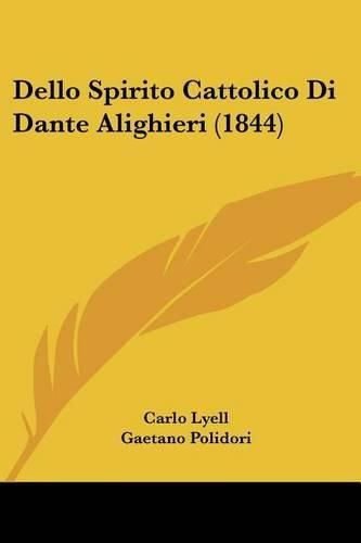 Cover image for Dello Spirito Cattolico Di Dante Alighieri (1844)