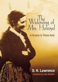 Cover image for The Widowing of Mrs. Holroyd: A Drama in Three Acts