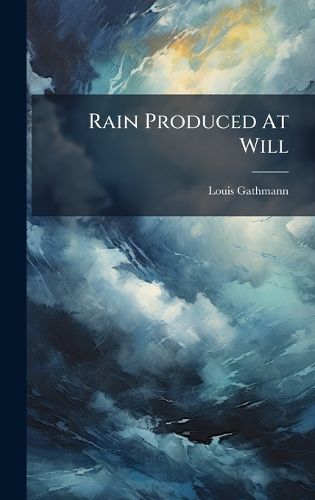 Cover image for Rain Produced At Will