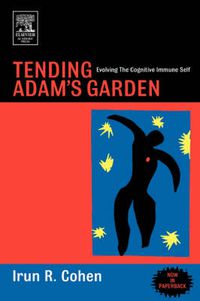 Cover image for Tending Adam's Garden: Evolving the Cognitive Immune Self