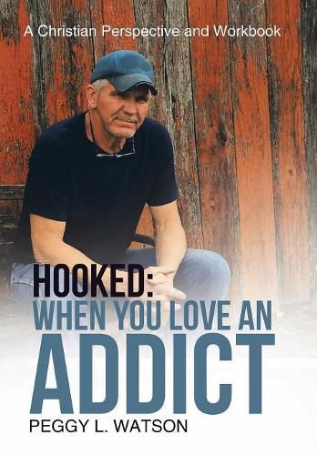 Cover image for Hooked: When You Love an Addict: A Christian Perspective and Workbook