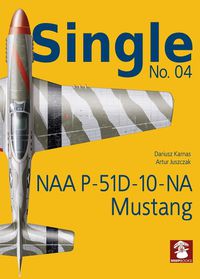 Cover image for Single No. 04: NAA P-51D-10-NA Mustang