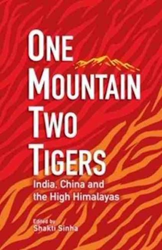 Cover image for One Mountain Two Tigers: India, China and the Himalayas