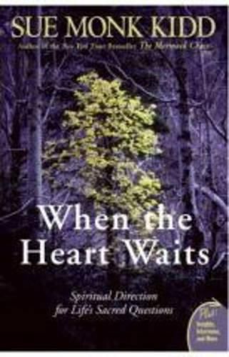 Cover image for When The Heart Waits: Spiritual Direction For Life's Sacred Questions