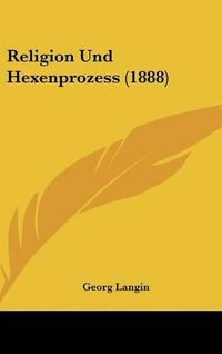 Cover image for Religion Und Hexenprozess (1888)