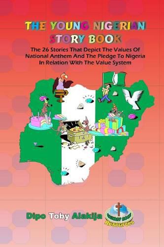 The Young Nigerian Story Book: The 26 Stories That Depict The Nigerian Value System