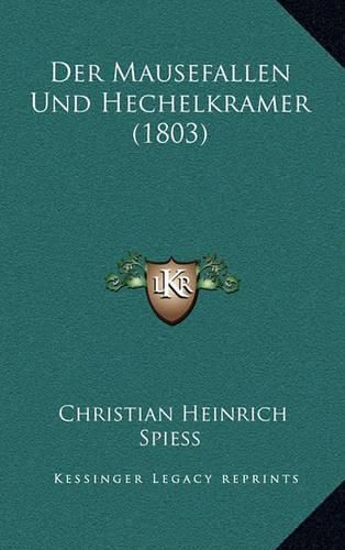 Cover image for Der Mausefallen Und Hechelkramer (1803)