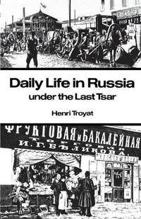 Cover image for Daily Life in Russia under the Last Tsar