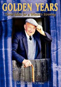 Cover image for Golden Years: Three Tales for a Winter's Evening