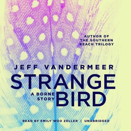 The Strange Bird Lib/E: A Borne Story