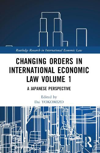Cover image for Changing Orders in International Economic Law Volume 1