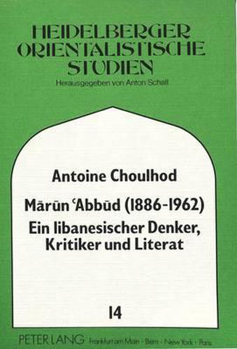 Cover image for Marun Abbud (1886-1962). Ein Libanesischer Denker, Kritiker Und Literat