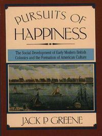 Cover image for Pursuits of Happiness: The Social Development of Early Modern British Colonies and the Formation of American Culture