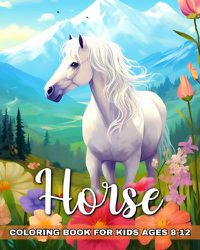 Cover image for Horse Coloring Book for Kids Ages 8-12