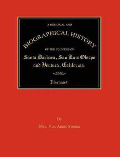 Cover image for A Memorial and Biographical History of the Counties of Santa Barbara, San Luis Obispo and Ventura, California