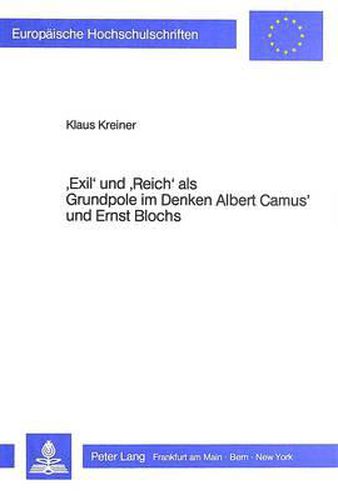 Cover image for 'Exil' Und 'Reich' ALS Grundpole Im Denken Albert Camus' Und Ernst Blochs