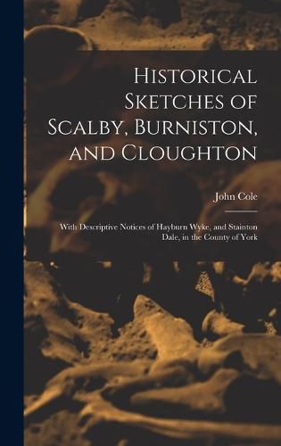 Cover image for Historical Sketches of Scalby, Burniston, and Cloughton