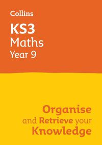 Cover image for KS3 Maths Year 9: Organise and recall your knowledge: Ideal for Year 9