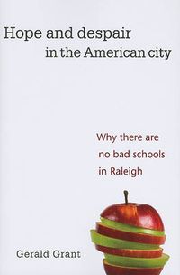 Cover image for Hope and Despair in the American City: Why There Are No Bad Schools in Raleigh