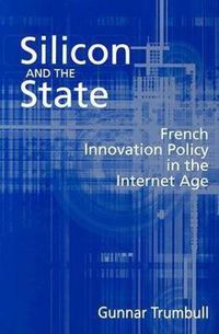 Cover image for Silicon and the State: French Innovation Policy in the Internet Age