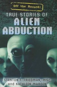 Cover image for True Stories of Alien Abduction