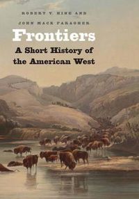 Cover image for Frontiers: A Short History of the American West