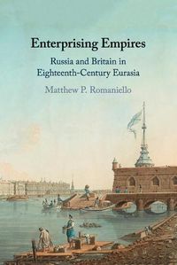 Cover image for Enterprising Empires: Russia and Britain in Eighteenth-Century Eurasia