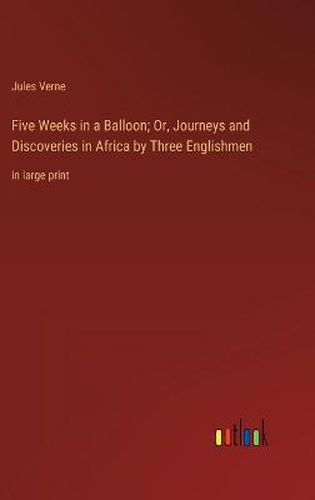 Cover image for Five Weeks in a Balloon; Or, Journeys and Discoveries in Africa by Three Englishmen