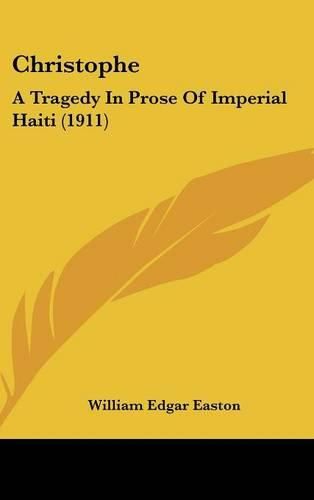 Christophe: A Tragedy in Prose of Imperial Haiti (1911)