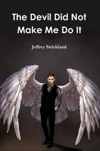 Cover image for The Devil Did Not Make Me Do It