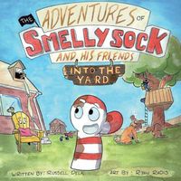 Cover image for The Adventures of Smelly Sock and His Friends: Into the Yard