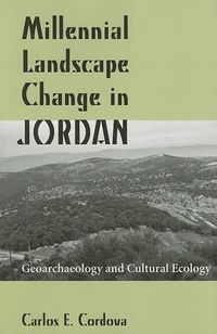 Cover image for Millennial Landscape Change in Jordan: Geoarchaeology and Cultural Ecology