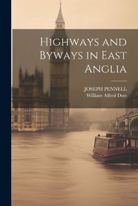 Cover image for Highways and Byways in East Anglia