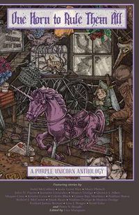 Cover image for One Horn to Rule Them All: A Purple Unicorn Anthology