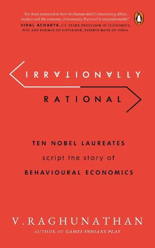 Cover image for Irrationally Rational: Ten Nobel Laureates Script the Story of Behavioural Economics