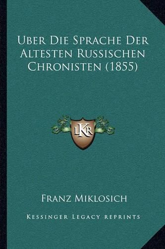 Cover image for Uber Die Sprache Der Altesten Russischen Chronisten (1855)